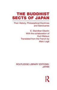 The Buddhist Sects of Japan di E. (Emile) Steinilber-Oberlin edito da Routledge
