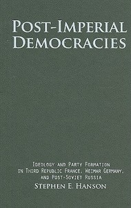 Post-Imperial Democracies di Stephen E. Hanson edito da Cambridge University Press