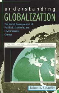 Understanding Globalization di Robert K. Schaeffer edito da Rowman & Littlefield