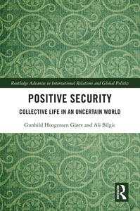Positive Security di Gunhild Hoogensen GjÃ¸rv, Ali Bilgic edito da Taylor & Francis Ltd