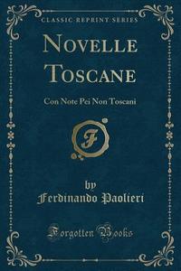 Novelle Toscane di Ferdinando Paolieri edito da Forgotten Books