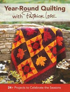 Year-Round Quilting with Patrick Lose: 24+ Projects to Celebrate the Seasons di Patrick Lose edito da FONS & PORTER