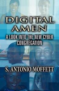 Digital Amen di S Antonio Moffett edito da America Star Books