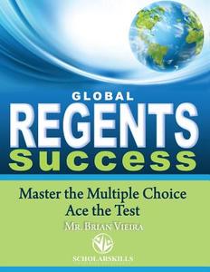 Global Regents Success: Master the Multiple Choice to Ace the Test di MR Brian C. Vieira edito da Createspace