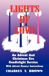 Lights Of Love di Charles T Brown edito da CSS Publishing