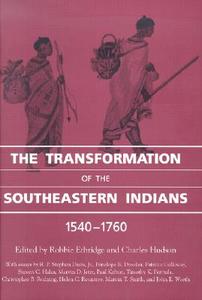 The Transformation of the Southeastern Indians, 1540-1760 edito da UNIV PR OF MISSISSIPPI