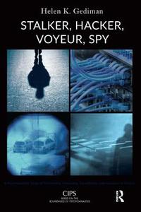 Stalker, Hacker, Voyeur, Spy: A Psychoanalytic Study of Erotomania, Voyeurism, Surveillance, and Invasions of Privacy di Helen K. Gediman edito da KARNAC BOOKS