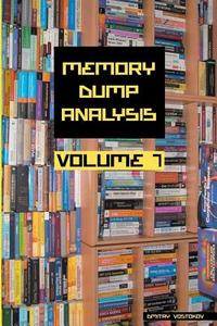 Memory Dump Analysis Anthology, Volume 7 di Dmitry Vostokov, Software Diagnostics Institute edito da Opentask
