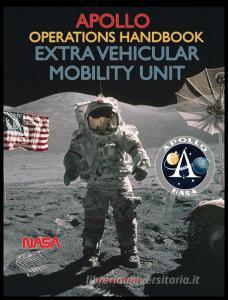 Apollo Operations Handbook Extra Vehicular Mobility Unit di Nasa edito da Periscope Film LLC