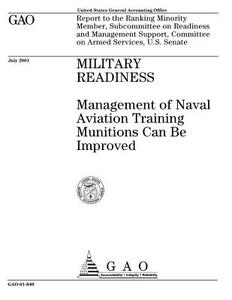 Military Readiness: Management of Naval Aviation Training Munitions Can Be Improved di United States General Accounting Office edito da Createspace Independent Publishing Platform