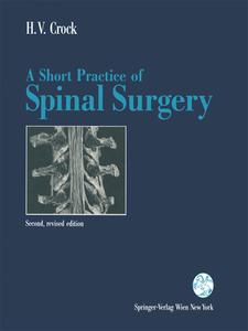 A Short Practice of Spinal Surgery di Henry Vernon Crock edito da Springer