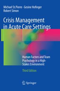 Crisis Management In Acute Care Settings di Michael St.Pierre, Gesine Hofinger, Robert Simon edito da Springer International Publishing Ag