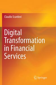 Digital Transformation in Financial Services di Claudio Scardovi edito da Springer International Publishing