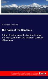 The Book of the Bantams di H. Hudson Stoddard edito da hansebooks