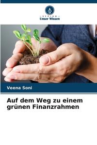 Auf dem Weg zu einem grünen Finanzrahmen di Veena Soni edito da Verlag Unser Wissen