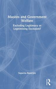 Maoists And Government Welfare di Suparna Banerjee edito da Taylor & Francis Ltd