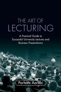 The Art of Lecturing di Parham Aarabi edito da Cambridge University Press