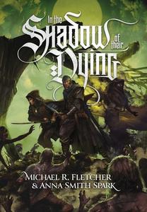 In the Shadow of their Dying di Anna Smith Spark, Michael R Fletcher edito da GRIMDARK MAGAZINE