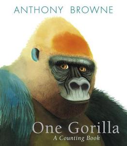 One Gorilla: A Counting Book di Anthony Browne edito da CANDLEWICK BOOKS