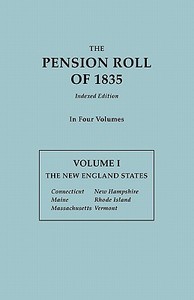 The Pension Roll of 1835. In Four Volumes.  Volume I di U. S. Department Of War edito da Clearfield