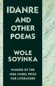Idanre and Other Poems di Wole Soyinka edito da Farrar, Strauss & Giroux-3PL