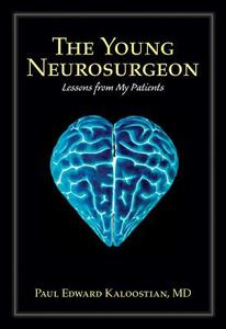 The Young Neurosurgeon: Lessons from My Patients di Paul Edward Kaloostian edito da UNIV OF NEW MEXICO PR