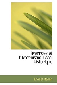 Averroes Et L'averro Sme di Ernest Renan edito da Bibliolife