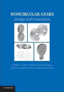 Noncircular Gears di Faydor L. Litvin, Alfonso Fuentes-Aznar, Ignacio Gonzalez-Perez edito da Cambridge University Press