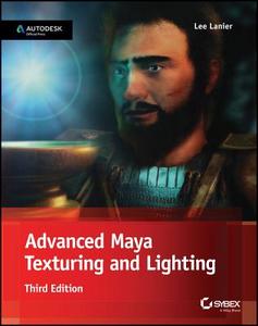 Advanced Maya Texturing and Lighting di Lee Lanier edito da John Wiley & Sons Inc