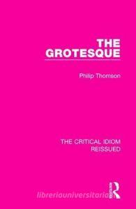 The Grotesque di Philip Thomson edito da Taylor & Francis Ltd
