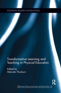 Transformative Learning and Teaching in Physical Education edito da Taylor & Francis Ltd