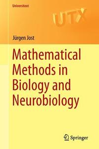 Mathematical Methods in Biology and Neurobiology di Jürgen Jost edito da Springer London