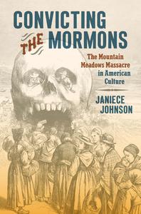 Convicting the Mormons di Janiece Johnson edito da The University of North Carolina Press
