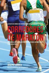 Las Recetas de Comidas Mas Grandiosas Para Generar Masa Muscular Para Corredores de Maraton: Las Comidas de Alto Valor Proteico Hacen Que Sea Mas Fuer di Correa (Nutricionista De Deportes Certif edito da Createspace Independent Publishing Platform