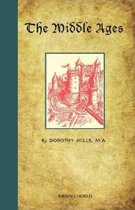 The Middle Ages di Dorothy Mills edito da Angelico Press