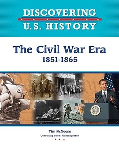 The Civil War Era di Tim McNeese edito da Chelsea House Publishers