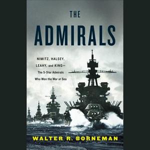 The Admirals di Walter R. Borneman edito da Hachette Audio