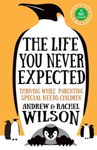 The Life You Never Expected di Andrew Wilson, Rachel Wilson edito da Inter-Varsity Press