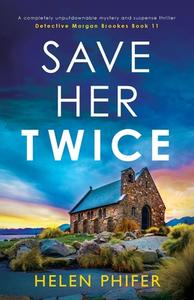 Save Her Twice di Helen Phifer edito da BOOKOUTURE