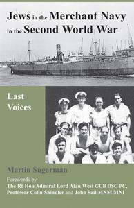 Jews in the Merchant Navy in the Second World War di Martin Sugarman edito da Vallentine Mitchell & Co Ltd
