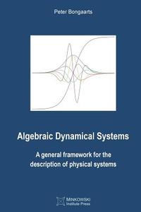 Algebraic Dynamical Systems di Bongaarts Peter Bongaarts edito da Minkowski Institute Press