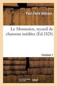 Le Momusien, Recueil de Chansons Inï¿½dites, Livraison 1 di Debraux-P-E edito da Hachette Livre - Bnf