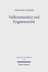Vollkommenheit und Fragmentarität di Christoph Schröder edito da Mohr Siebeck GmbH & Co. K
