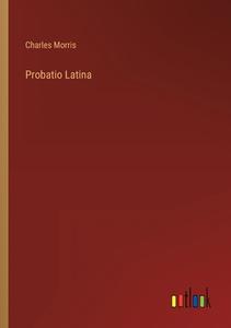 Probatio Latina di Charles Morris edito da Outlook Verlag