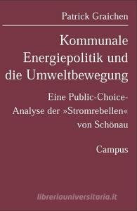 Kommunale Energiepolitik und die Umweltbewegung di Patrick Graichen edito da Campus Verlag
