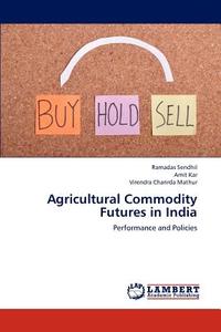 Agricultural Commodity Futures in India di Ramadas Sendhil, Amit Kar, Virendra Chanrda Mathur edito da LAP Lambert Academic Publishing