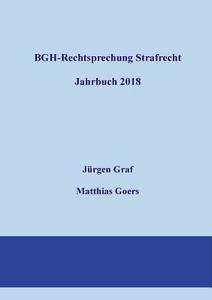 BGH-Rechtsprechung Strafrecht - Jahrbuch 2018 di Jürgen-Peter Graf, Matthias Goers edito da Books on Demand