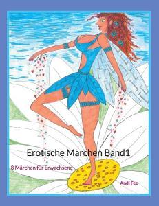 Erotische Märchen Band1 di Andi Fee edito da Books on Demand