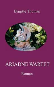Ariadne Wartet di Brigitte Thomas edito da Books On Demand