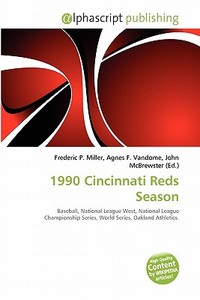 1990 Cincinnati Reds Season edito da Alphascript Publishing